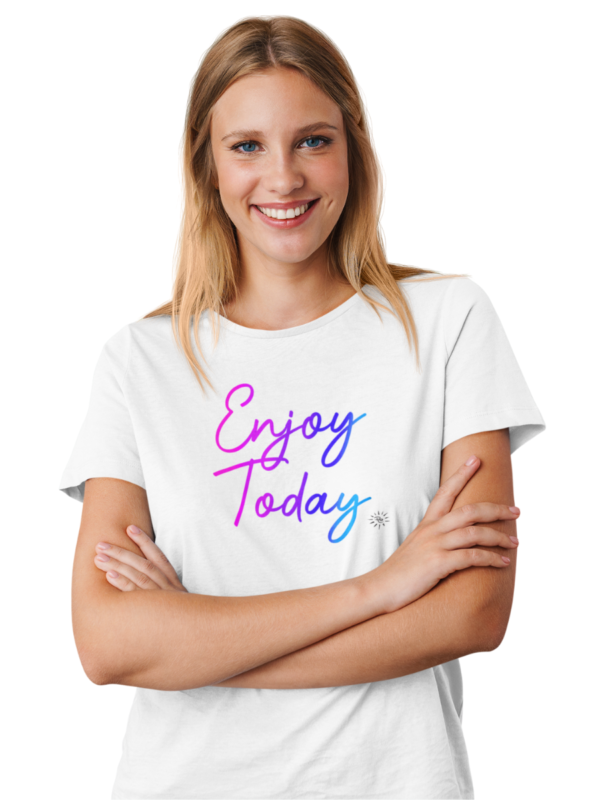Women's Graphic T-Shirt - ENJOY TODAY - Image 2