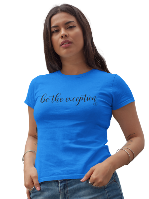 Women's Graphic T-Shirt - BE THE EXCEPTION - Image 9